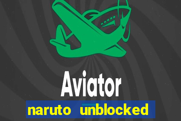 naruto unblocked games 76